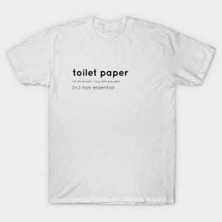 toilet paper, funny, covid 19, coronavirus, pandemic, quarantine T-Shirt